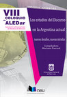 Research paper thumbnail of Los Estudios del Discurso en la Argentina Actual: Nuevos Desafíos, Nuevas Miradas - ACTAS DEL VIII COLOQUIO DE LA ALED, CAPÍTULO ARGENTINO - UNSL