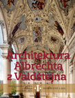 Research paper thumbnail of Architektura Albrechta z Valdštejna: Italská stavební kultura v Čechách v letech 1600-1635 (Architecture of Albrecht of Wallenstein: Italian Building Culture in Bohemia in 1600-1635), Nakladatelství Lidové noviny, Praha 2017, 2 vol., 1360 pp.