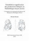 Research paper thumbnail of Variabilité et signification des productions lithiques au Paléolithique moyen ancien.  L’exemple de trois gisements de plein-air du Bergeracois (Dordogne, France).