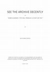 Research paper thumbnail of See the Archive Decently Buried, or, Some Academic Cunt Will Produce a Study on This