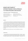 Research paper thumbnail of MEMES AND SYMBOLIC INTERACTIONISM: A NEW APPROACH TO TREND RESEARCH AND DESIGN