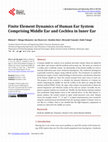 Research paper thumbnail of Finite Element Dynamics of Human Ear System Comprising Middle Ear and Cochlea in Inner Ear