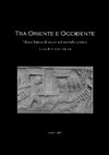 Research paper thumbnail of Tra Oriente e Occidente. Miscellanea di studi sul mondo antico. Aquino 2017