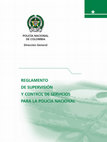 Research paper thumbnail of POLICÍA NACIONAL DE COLOMBIA Dirección General REGLAMENTO DE SUPERVISIÓN Y CONTROL DE SERVICIOS PARA LA POLICÍA NACIONAL