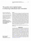 Research paper thumbnail of The positive role of global leaders in enhancing multicultural team innovation