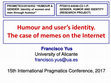 Research paper thumbnail of Humour and user's identity. The case of memes on the Internet [Paper delivered at the 15th International Pragmatics Conference, Belfast]