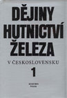 Research paper thumbnail of Radomír Pleiner a kol.: Dějiny hutnictví železa v Československu 1 / History of Iron Metallurgy in Czechoslovakia 1 / Geschichte der Eisenmetallurgie in der Tschechoslowakei 1