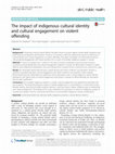 Research paper thumbnail of The impact of indigenous cultural identity and cultural engagement on violent offending