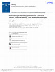 Research paper thumbnail of How to Forget the Unforgettable? On Collective Trauma, Cultural Identity, and Mnemotechnologies