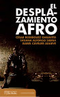 Research paper thumbnail of El desplazamiento afro: Tierra violencia y derechos de las comunidades negras en Colombia.pdf