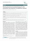 Research paper thumbnail of Moving beyond anti-amyloid therapy for the prevention and treatment of Alzheimer's disease