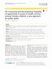 Research paper thumbnail of On measuring and decomposing inequality of opportunity in access to health services among Tunisian children: a new approach for public policy