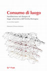 Research paper thumbnail of Consumo di luogo. Neoliberismo nel disegno di legge urbanistica dell'Emilia-Romagna