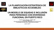 Research paper thumbnail of La Planificación Estratégica de Bibliotecas Accesibles: Un Modelo de Equidad e Inclusión para Personas con Diversidad Funcional en Puerto Rico