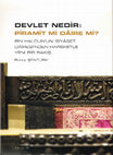 Research paper thumbnail of Devlet nedir?: Piramit mi daire mi?: İbn Haldun'un 'Siyaset Dairesi'nden hareketle yeni bir bakış