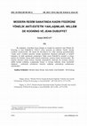 Research paper thumbnail of MODERN RESİM SANATINDA KADIN FİGÜRÜNE YÖNELİK ANTİ-ESTETİK YAKLAŞIMLAR; WİLLEM DE KOONİNG VE JEAN DUBUFFET