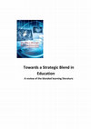 Research paper thumbnail of Towards a Strategic Blend in Education A review of the blended learning literature