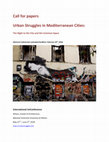 Research paper thumbnail of Call for papers: Urban Struggles in Mediterranean Cities. The Right to the City and the Common Space