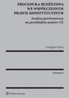 Research paper thumbnail of Budget Procedure in Contemporary Constitutional Law. A Comparative Analysis by the Example of EU Member States [Procedura budżetowa we współczesnym prawie konstytucyjnym. Analiza porównawcza na przykładzie państw UE ]