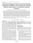 Research paper thumbnail of Marketing Strategy Of Micro Small And Medium Enterprises (MSME) In The Framework Of Public Welfare Improvement In Southeast Sulawesi Province