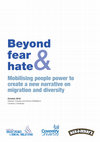 Research paper thumbnail of Beyond fear and hate: Mobilising people power to create a new narrative on migration and diversity