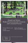 Research paper thumbnail of Epitaphs and Identity: Medieval German Jewish Cemeteries and Communal Practice