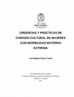 Research paper thumbnail of CREENCIAS Y PRÁCTICAS DE CUIDADO CULTURAL DE MUJERES CON MORBILIDAD MATERNA EXTREMA