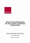 Research paper thumbnail of PROYECTO DE PREVENCION DEL MAL USO DE LAS NUEVAS TECNOLOGIAS TRABAJO FIN DE GRADO TRABAJO SOCIAL