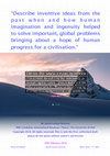 Research paper thumbnail of “Describe inventive ideas from the past when and how human imagination and ingenuity helped to solve important, global problems bringing about a hope of human progress for a civilisation."