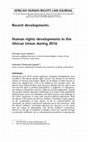 Research paper thumbnail of Recent developments Human rights developments in the African Union during 2016 AFRICAN HUMAN RIGHTS LAW JOURNAL