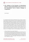 Research paper thumbnail of The Authority of the Decisions of International Judicial or Quasi-judicial Bodies in the Case Law of the International Court of Justice: Dialogue or Competition?