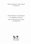 Research paper thumbnail of Juventudes y violencias en América Latina. Sobre los dispositivos de coacción en el siglo XXI. CSIC UDELAR, 2018