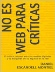 Research paper thumbnail of No es web para críticas. El crítico cultural ante los medios digitales y la búsqueda de su espacio en la red