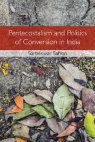 Research paper thumbnail of Pentecostalism and Politics of Conversion in India (New Delhi: Cambridge University Press, 2018)