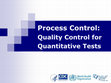 Research paper thumbnail of Process Control: Quality Control for Quantitative Tests