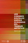 Research paper thumbnail of Los comunes digitales. Nuevas ecologías del trabajo artístico