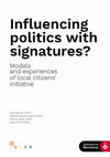 Research paper thumbnail of Influencing politics with signatures? Models and experiences of local citizens' initiative