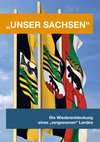 Research paper thumbnail of "Unser Sachsen" - Die Wiederentdeckung eines „vergessenen“ Landes