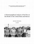 Research paper thumbnail of A Historiographical Analysis of the War on the Border of the United States and Mexico