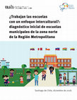 Research paper thumbnail of ¿Trabajan las escuelas con un enfoque intercultural ? Diagnóstico inicial de escuelas municipales de la zona norte de la Región Metropolitana