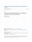 Research paper thumbnail of Broadcasting the 2006 World Cup: The Right of Arab Fans versus ART Exclusivity, 17 Fordham Intell