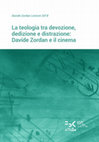 Research paper thumbnail of La teologia tra devozione, dedizione e distrazione: Davide Zordan e il cinema