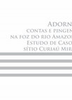 Research paper thumbnail of Adorno contas e pingentes na foz do rio Amazonas: Estudo de Caso do sítio Curiaú Mirim I / ORNAMENTS, BEADS AND PENDANTS AT THE MOUTH OF
THE AMAZON RIVER: CASE STUDY OF CURIAÚ MIRIM I SITE