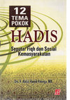 Research paper thumbnail of 12 Tema Pokok Hadis Seputar Fiqh dan Sosial Kemasyarakatan karya Abdul Hamid Ritonga dan Editor Husnel Anwar Matondang