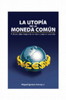 Research paper thumbnail of La utopía de la moneda común. El debate sobre integración monetaria y régimen cambiario