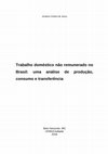 Research paper thumbnail of Trabalho doméstico não remunerado no Brasil: uma análise de produção, consumo e transferência