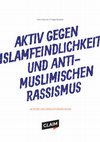 Research paper thumbnail of Aktiv gegen Islam­feind­lichkeit und Antimus­li­mi­schen Rassismus. Akteure und Heraus­for­de­rungen