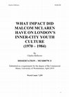 Research paper thumbnail of WHAT IMPACT DID MALCOM MCLAREN HAVE ON LONDON'S INNER-CITY YOUTH CULTURE (1970 -1984) Contents