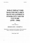 Research paper thumbnail of WHAT IMPACT DID MALCOM MCLAREN HAVE ON LONDON’S INNER CITY YOUTH CULTURE (1970 – 1984)