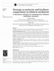 Research paper thumbnail of Strategy to motivate and facilitate compromise in Chinese mediation A discourse analysis of contemporary Chinese mediation sessions